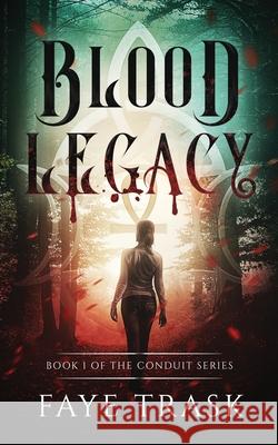 Blood Legacy: Book 1 of The Conduit Series Faye Trask 9781736771709 Madelyn Williams - książka