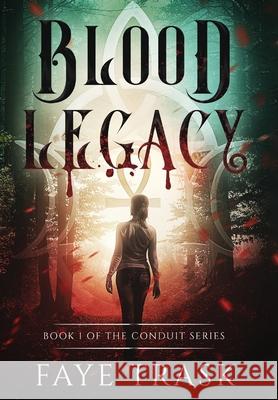 Blood Legacy: Book 1 of The Conduit Series Faye Trask 9781736771716 Madelyn Williams - książka