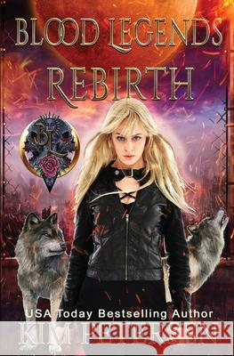 Blood Legends: Rebirth (An Urban Fantasy Set in a Post-Apocalyptic World) Kim Petersen 9780648549192 Whispering Ink Press - książka