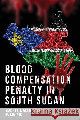 Blood Life Compensation Penalty in South Sudan Madhel Malek Agei 9780645719123 Africa World Books Pty Ltd - książka