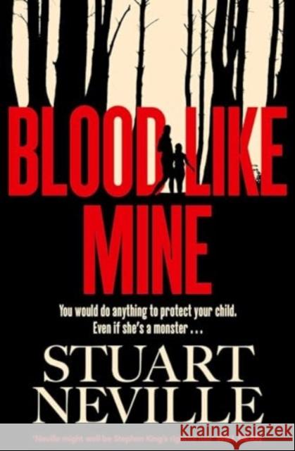 Blood Like Mine: The book everyone is devouring. 'Neville might well be Stephen King's rightful heir' (Will Dean) Stuart Neville 9781398528109 Simon & Schuster Ltd - książka