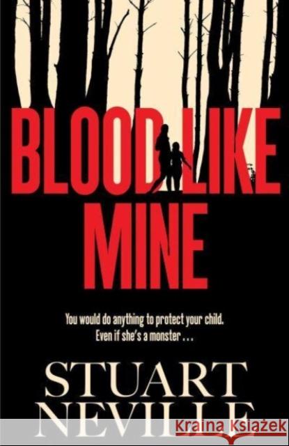 Blood Like Mine: The book everyone is devouring this summer. 'Neville might well be Stephen King's rightful heir' (Will Dean) Stuart Neville 9781398528062 Simon & Schuster Ltd - książka