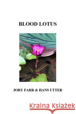 Blood Lotus Jory Farr Hans Utter 9781716598241 Lulu.com - książka