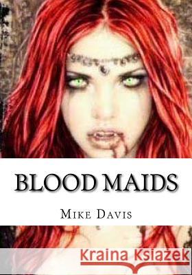 Blood Maids Mike Davis 9781499664461 Createspace - książka