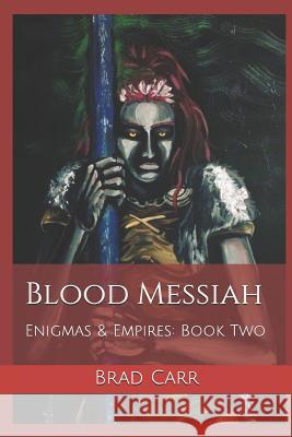 Blood Messiah: Enigmas & Empires: Book Two Brad Carr 9781790550357 Independently Published - książka