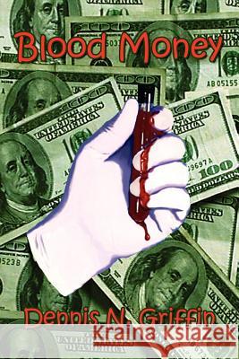 Blood Money Dennis N. Griffin 9781403304780 Authorhouse - książka