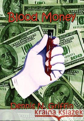 Blood Money Dennis N. Griffin 9781403304797 Authorhouse - książka