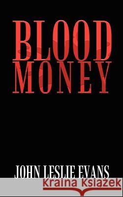 Blood Money John Leslie Evans 9781410771056 Authorhouse - książka