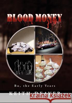 Blood Money: Bo, the Early Years Deaver, Keith 9781469188959 Xlibris Corporation - książka