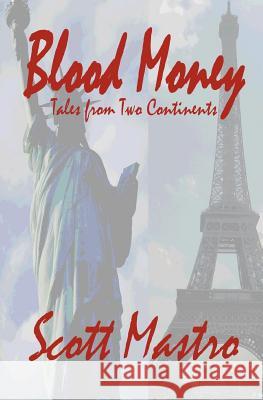 Blood Money: Tales from Two Continents Scott Mastro 9780982998755 Savant Books & Publications LLC - książka