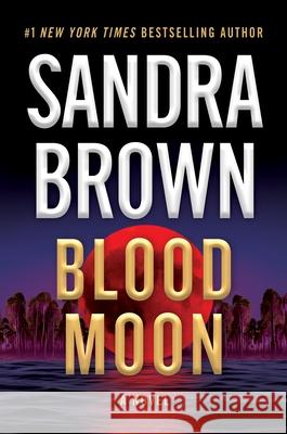 Blood Moon Sandra Brown 9781538742983 Grand Central Publishing - książka
