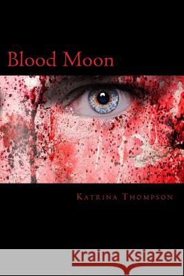 Blood Moon Katrina Thompson 9781539464198 Createspace Independent Publishing Platform - książka