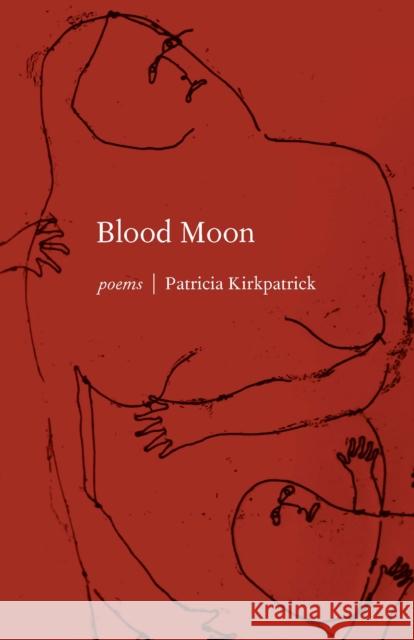 Blood Moon Patricia Kirkpatrick 9781571314987 Milkweed Editions - książka
