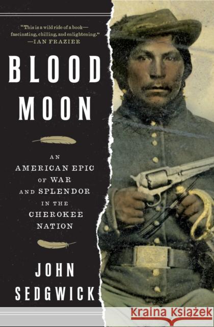 Blood Moon: An American Epic of War and Splendor in the Cherokee Nation John Sedgwick 9781501128691 Simon & Schuster - książka