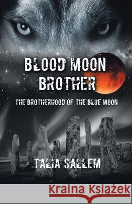 Blood Moon Brother: The Brotherhood of the Blue Moon Talia Sallem 9781543750607 Partridge Publishing Singapore - książka