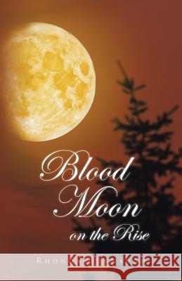 Blood Moon on the Rise Rhonda Burnaugh 9781490745282 Trafford Publishing - książka