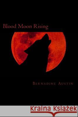 Blood Moon Rising Bernadine Austin 9781981165292 Createspace Independent Publishing Platform - książka