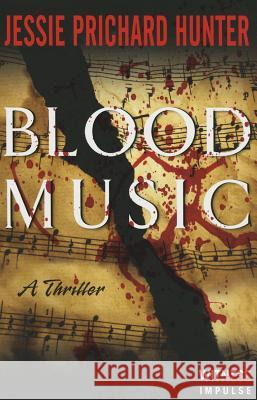 Blood Music: A Thriller Jessie Prichard Hunter 9780062389275 Witness Impulse - książka