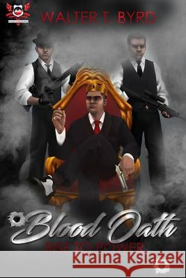 Blood Oath: Rise To Power Walter T Byrd 9781366168320 Blurb - książka