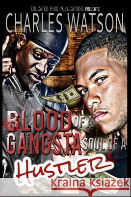 Blood Of A Gangsta Soul Of A Hustler Watson, Charles 9781634430067 Educated Thug Publications - książka