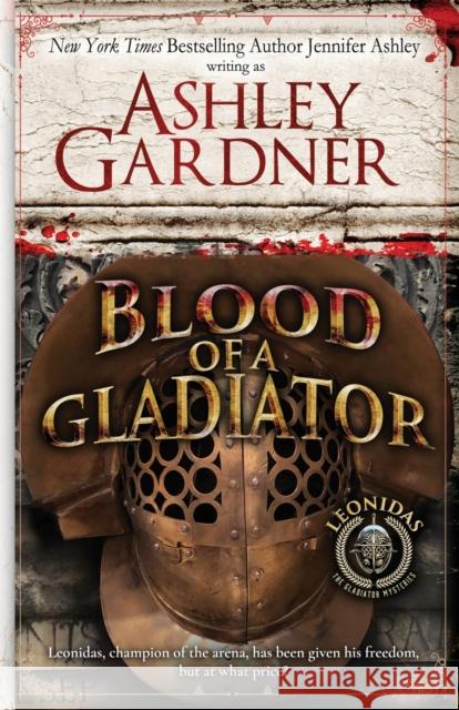 Blood of a Gladiator Ashley Gardner Jennifer Ashley 9781951041182 Ja / AG Publishing - książka