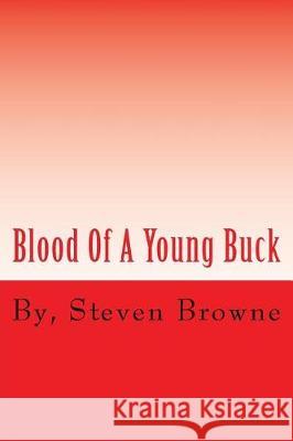 Blood Of A Young Buck Browne, Steven Thomas 9781974656950 Createspace Independent Publishing Platform - książka