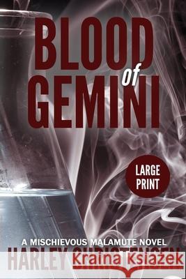 Blood of Gemini: Large Print: (Mischievous Malamute Mystery Series Book 3) Christensen, Harley 9781952252051 Harley Christensen - książka