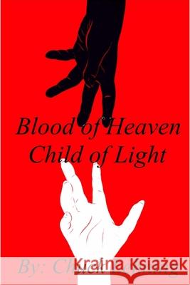 Blood of Heaven - Child of Light Chuck Lehning 9781716394201 Lulu.com - książka