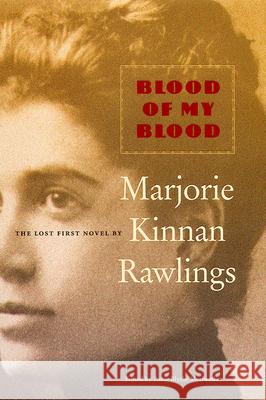 Blood of My Blood Marjorie Kinnan Rawlings Anne Blythe Meriwether 9780813024431 University Press of Florida - książka