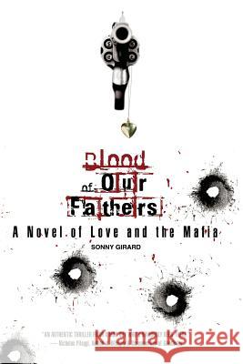 Blood of Our Fathers Sonny Girard 9780982169629 R.I.C.O. Entertainment, Incorporated - książka
