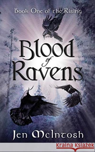 Blood of Ravens: Book One of the Rising Jen McIntosh 9781914434013 Jen McIntosh - książka