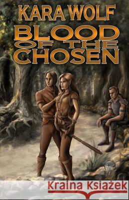 Blood of the Chosen Kara L. Wolf 9781542784535 Createspace Independent Publishing Platform - książka