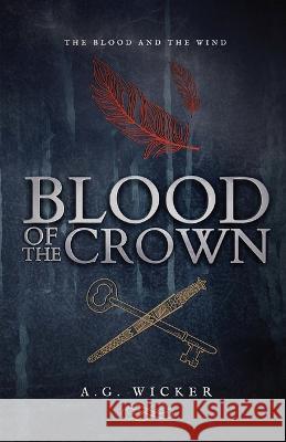 Blood of the Crown A G Wicker   9781399934237 Fulmar Press - książka