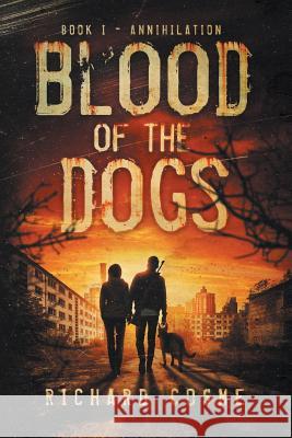 Blood of the Dogs: Book I: Annihilation Richard Cosme 9780692139332 Mr. Richard Cosme - książka