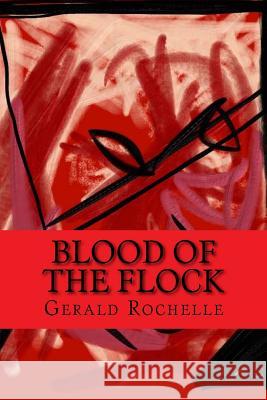 Blood of the Flock Gerald Rochelle 9781535213660 Createspace Independent Publishing Platform - książka