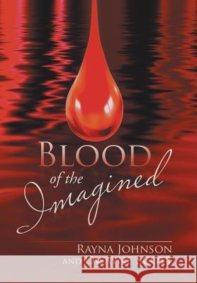 Blood of the Imagined Rayna Johnson, Dwayne Scott 9781543422993 Xlibris - książka