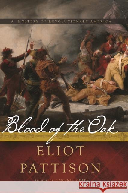 Blood of the Oak: A Mystery of Revolutionary America Eliot Pattison 9781619029071 Counterpoint LLC - książka
