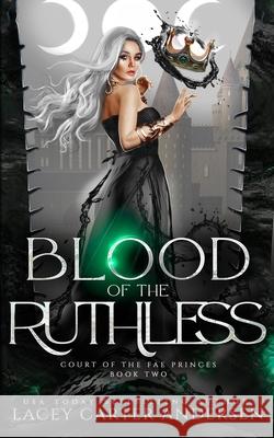 Blood of the Ruthless: A Fantasy Reverse Harem Romance Lacey Carter Andersen 9798866053063 Independently Published - książka