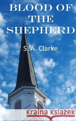 Blood of the Shepherd S. a. Clarke 9781720209768 Independently Published - książka