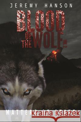 Blood of The Wolf: Matters of State Jeremy J Hanson, Jonathan Kiew Nikon Gamble 9781729263204 Independently Published - książka