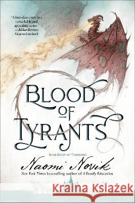 Blood of Tyrants: Book Eight of Temeraire Naomi Novik 9780593359617 Del Rey Books - książka