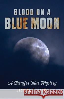 Blood on a Blue Moon: A Sheaffer Blue Mystery Jessica H Stone 9781734494570 Sidekick Press - książka