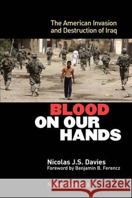 Blood on Our Hands: The American Invasion and Destruction of Iraq Davies, Nicolas J. S. 9781934840986 Nimble Books - książka