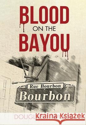 Blood on the Bayou Douglas J. Wood 9781734884852 Plum Bay Publishing, LLC - książka