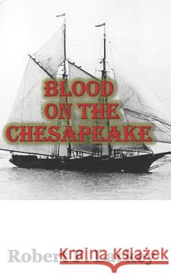 Blood On The Chesapeake Lackey, Robert F. 9780692688670 Heron Oaks - książka