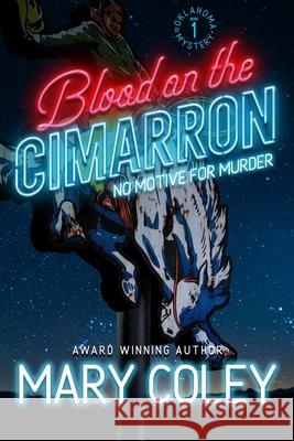 Blood on the Cimarron: An Oklahoma Mystery Mary Coley 9781974475377 Createspace Independent Publishing Platform - książka