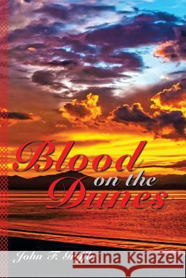 Blood on the Dunes John F. Griffin 9781493103461 Xlibris Corporation - książka