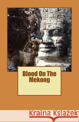 Blood On The Mekong Bob Swain 9781516849710 Createspace Independent Publishing Platform - książka