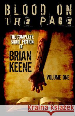 Blood on the Page: The Complete Short Fiction of Brian Keene, Volume 1 Brian Keene 9781491013243 Createspace Independent Publishing Platform - książka