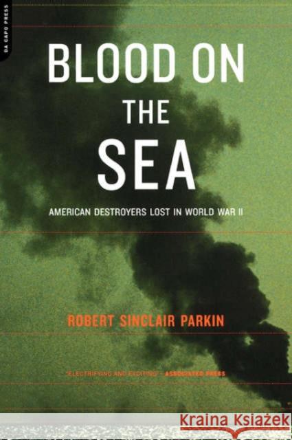 Blood on the Sea: American Destroyers Lost in World War II Parkin, Robert Sinclair 9780306810695 Da Capo Press - książka